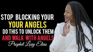 Stop Blocking  Your Angel. Do this to Unlock them and Walk with Your Angel • Prophet Lovy Elias