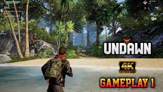 UNDAWN GLOBAL GAMEPLAY PART 1 | ULTRA HD GRAPHICS 4K GAMEPLAY