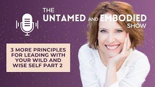 3 More Principles for Living as Your Wild and Wise Self (part 2 of 2)