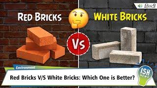 Red Bricks V/S White Bricks: Which One is Better? | ISH News