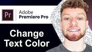 How To Change Text Color in Premiere Pro (Step By Step)