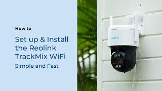 How to Set up & Install the Reolink TrackMix WiFi