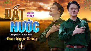 ĐẤT NƯỚC - Đào Ngọc Sang [OFFICIAL MV 4K] | Tình yêu thiêng liêng dành cho Tổ quốc