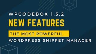 Exciting New Features in WPCodeBox 1.3.2