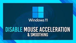 Disable Mouse Acceleration & Smoothing | Windows 11 Guide