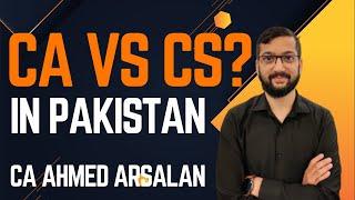 Chartered Accountancy (CA) vs Computer Science (CS) - What is Best in Pakistan by CA Ahmed Arslan