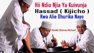 HII NDIO NJIA YA KUIVUNJA HASSAD ( KIJICHO ) | KWA ALIE DHURIKA NAYO | SHEIKH OTHMAN MICHAEL