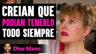 Creian Que Podrian Tenerlo Todo Siempre | Dhar Mann Studios