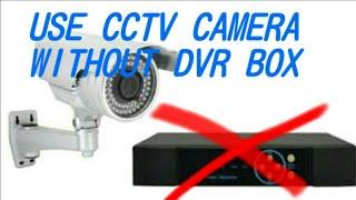 How to use CCTV camera without DVR on tv