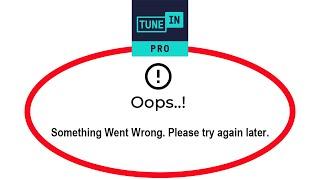 How To Fix TuneIn Radio Apps Oops Something Went Wrong Please Try Again Later Error