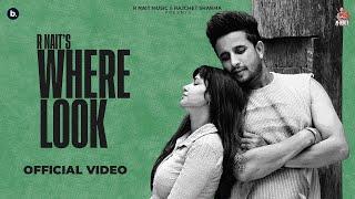 Where Look(Official Music Video)| R Nait | Gurlez Akhtar | Catch Me If You Can Album | Rummana Amhed