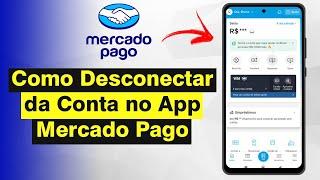 Como Desconectar da Sua Conta no App Mercado Pago (Atualizado 2024)