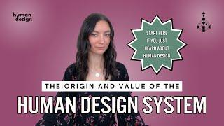 The Origin and Value of The Human Design System - Start here if you're new to HD