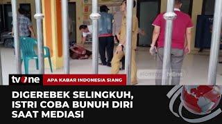 Istri Kepergok Selingkuh oleh Suami dan Mencoba Akhiri Hidup saat Dimediasi | AKIS tvOne