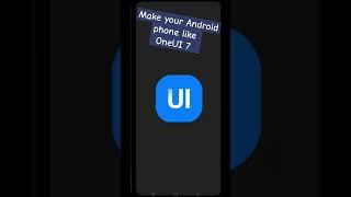 Make Your Android Phone Feel like OneUI 7 in a few clicks | Samsung |