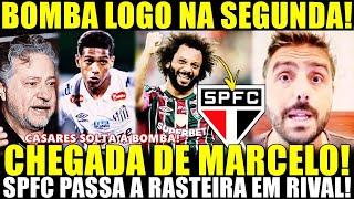 BOMBA NESSA SEGUNDA! CASARES SOLTA A BOMBA CHEGADA DE MARCELO! SPFC DA RASTEIRA EM RIVAL!