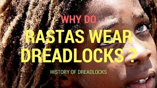 Why do rastas wear dreadlocks ? (History of dreadlocks)