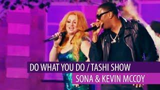 SONA & Kevin Mccoy - Do What You Do / Tashi show