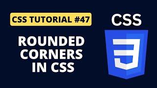 CSS Tutorial #47 - Rounded Corners in CSS | border-radius property