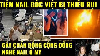 Cuộc sống ở Mỹ. Tiệm Nail của người Việt ở Mỹ bị th.iêu rụi gây chấn động cộng đồng nghề Nail tại Mỹ