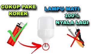 GAK PERLU PAKAI SOLDER CUKUP PAKE KOREK LAMPU MATI BISA NYALA LAGI || 100% WORK