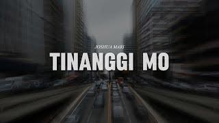 TINANGGI MO - Joshua Mari | (Lyric Video)