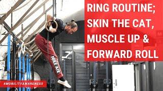 Ring routine; Skin the Cat, Muscle Up, Forward Roll complex