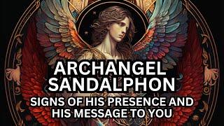 Archangel Sandalphon: Signs of His Presence and His Channeled Message For You