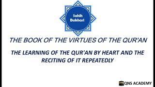 Bukhari 66-23: The learning of the Quran by heart and the reciting of it repeatedly