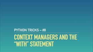 Python Context Managers and the "with" Statement (__enter__ & __exit__)