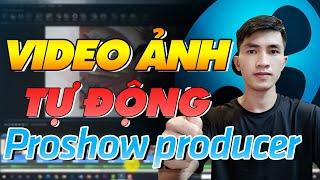 Hướng dẫn cách làm video từ ảnh | Tự động thêm hiệu ứng trên proshow producer