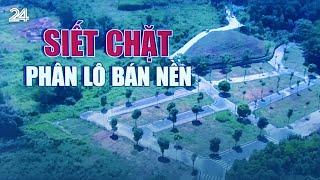 Siết chặt phân lô bán nền | VTV24