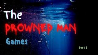 Has anyone here ever played the DROWNED MAN GAMES? (Part 7)