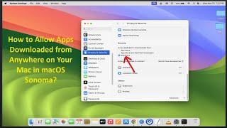 How to Allow Apps Downloaded from Anywhere on Your Mac in macOS Sonoma?