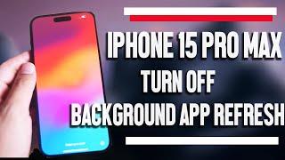 How to Turn On / Off Background App Refresh on iPhone 15 Pro Max | iPhone 15 Plus Pro Max