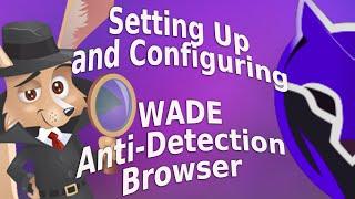 Setting up and configuring anti-detection browser WADE