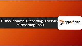 Fusion Financials Reporting -Overview of reporting Tools