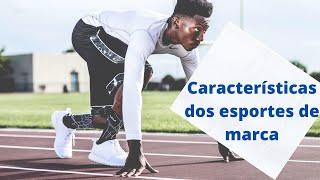 Características dos esportes de marca