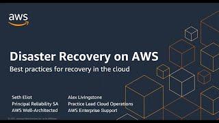 Disaster Recovery of Workloads on AWS | AWS Events
