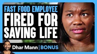 Fast Food EMPLOYEE FIRED For SAVING LIFE | Dhar Mann Bonus!