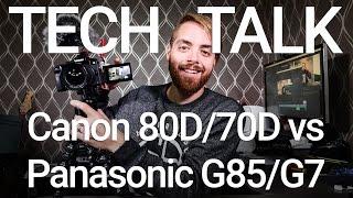 Vlogging: Canon 80D/70D vs Panasonic G85/G7