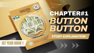 CHAPTER 1 | BUTTON BUTTON | STORY EXPLANATION | 1ST YEAR ENGLISH |  | LEARN WITH IQRA ASLAM | PART-1