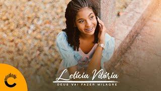 Letícia Vitória | Deus Vai Fazer Milagre [Clipe oficial]