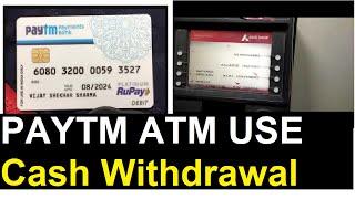 Paytm Debit Card ATM Cash Withdraw At Axis ATM // Paytm ATM se paise kaise nikale