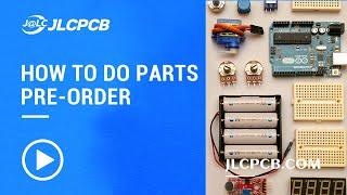 How to Do Parts Pre-order at JLCPCB
