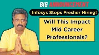 Infosys Stops Fresher Hiring | How does it impact Mid Career Professionals | Career Talk With Anand