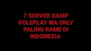 7 SERVER SAMP ROLEPLAY WA ONLY PALING RAME DI INDONESIA