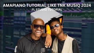 Amapiano Fl Studio Tutorial 2024 Cook Up Like TNK Musiq and W4DE