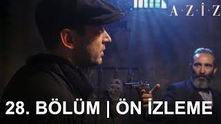 Aziz 28. Bölüm Ön İzleme