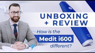 Medit i600 Review and Unboxing - Comparing i600 vs i700 Intraoral Scanner Differences 2022